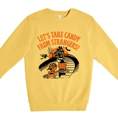 LetS Take Candy From Strangers Funny Halloween Premium Crewneck Sweatshirt