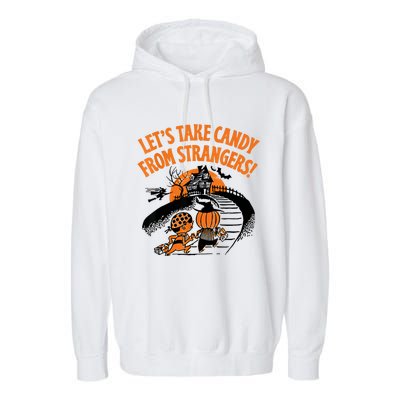 LetS Take Candy From Strangers Funny Halloween Garment-Dyed Fleece Hoodie