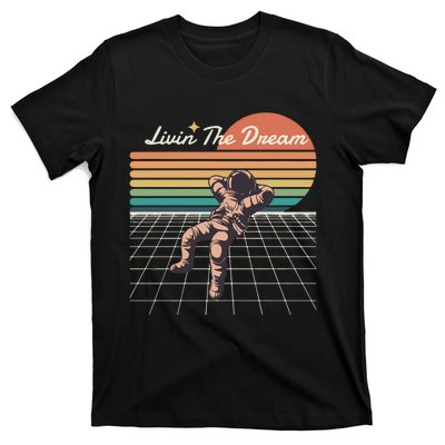 Livin The Dream Astronaut In Space T-Shirt