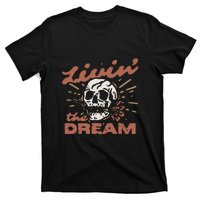 Livin The Dream Skull T-Shirt