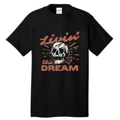 Livin The Dream Skull Tall T-Shirt