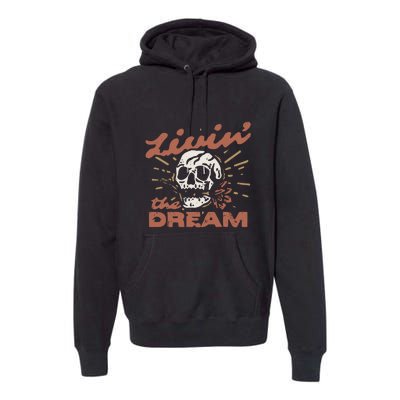 Livin The Dream Skull Premium Hoodie