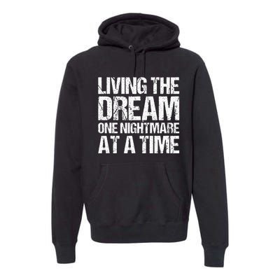 Living The Dream One Nightmare At A Time Funny Vintage Premium Hoodie