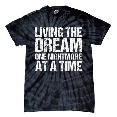 Living The Dream One Nightmare At A Time Funny Vintage Tie-Dye T-Shirt