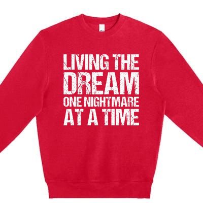 Living The Dream One Nightmare At A Time Funny Vintage Premium Crewneck Sweatshirt