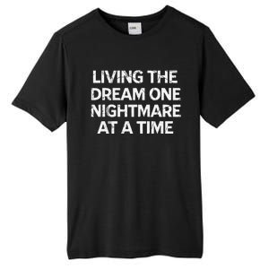 Living The Dream One Nightmare At A Time Tall Fusion ChromaSoft Performance T-Shirt