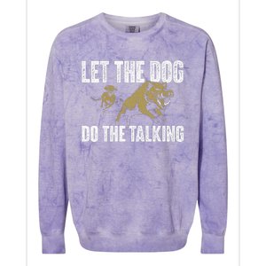 Let The Dog Do The Talking Boar Hunting Wild Hog Hunter Colorblast Crewneck Sweatshirt