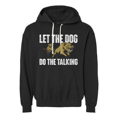Let The Dog Do The Talking Boar Hunting Wild Hog Hunter Garment-Dyed Fleece Hoodie