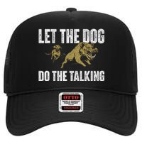 Let The Dog Do The Talking Boar Hunting Wild Hog Hunter High Crown Mesh Back Trucker Hat