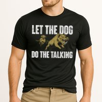 Let The Dog Do The Talking Boar Hunting Wild Hog Hunter Cooling Performance Crew T-Shirt