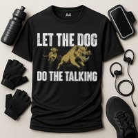 Let The Dog Do The Talking Boar Hunting Wild Hog Hunter Cooling Performance Crew T-Shirt