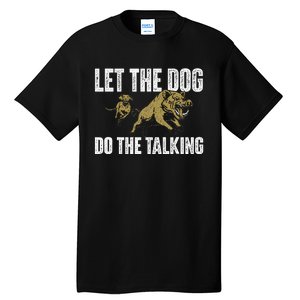 Let The Dog Do The Talking Boar Hunting Wild Hog Hunter Tall T-Shirt