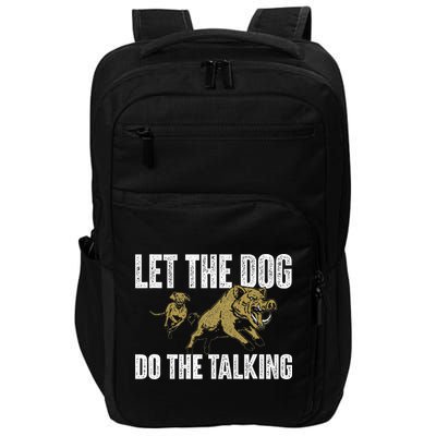 Let The Dog Do The Talking Boar Hunting Wild Hog Hunter Impact Tech Backpack
