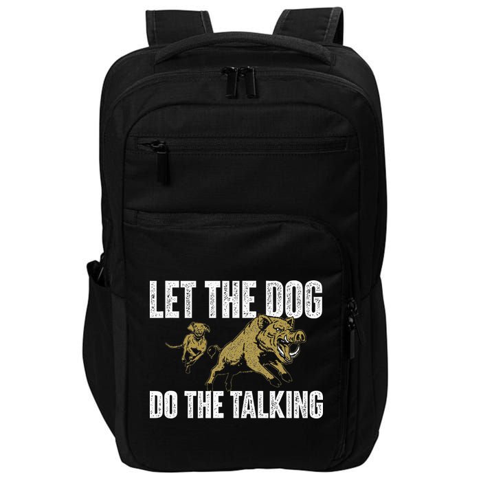 Let The Dog Do The Talking Boar Hunting Wild Hog Hunter Impact Tech Backpack
