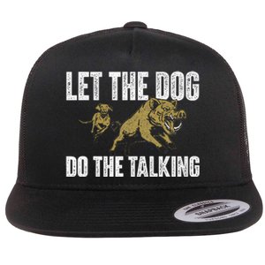 Let The Dog Do The Talking Boar Hunting Wild Hog Hunter Flat Bill Trucker Hat