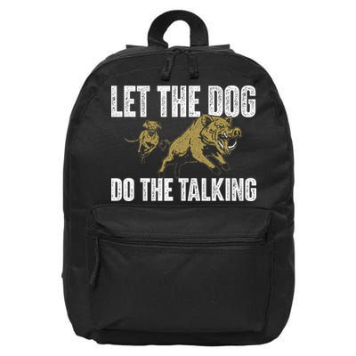 Let The Dog Do The Talking Boar Hunting Wild Hog Hunter 16 in Basic Backpack