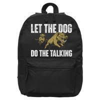 Let The Dog Do The Talking Boar Hunting Wild Hog Hunter 16 in Basic Backpack