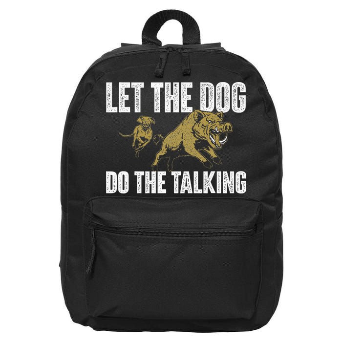 Let The Dog Do The Talking Boar Hunting Wild Hog Hunter 16 in Basic Backpack