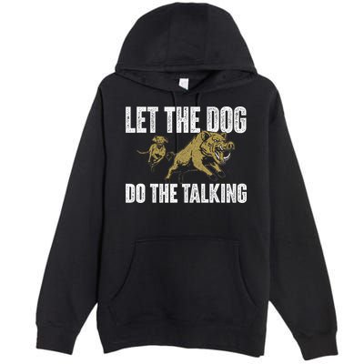 Let The Dog Do The Talking Boar Hunting Wild Hog Hunter Premium Pullover Hoodie