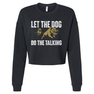 Let The Dog Do The Talking Boar Hunting Wild Hog Hunter Cropped Pullover Crew