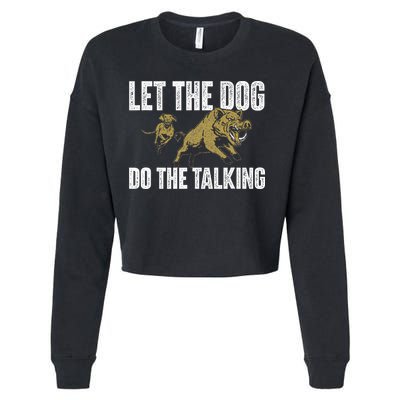 Let The Dog Do The Talking Boar Hunting Wild Hog Hunter Cropped Pullover Crew