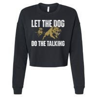 Let The Dog Do The Talking Boar Hunting Wild Hog Hunter Cropped Pullover Crew