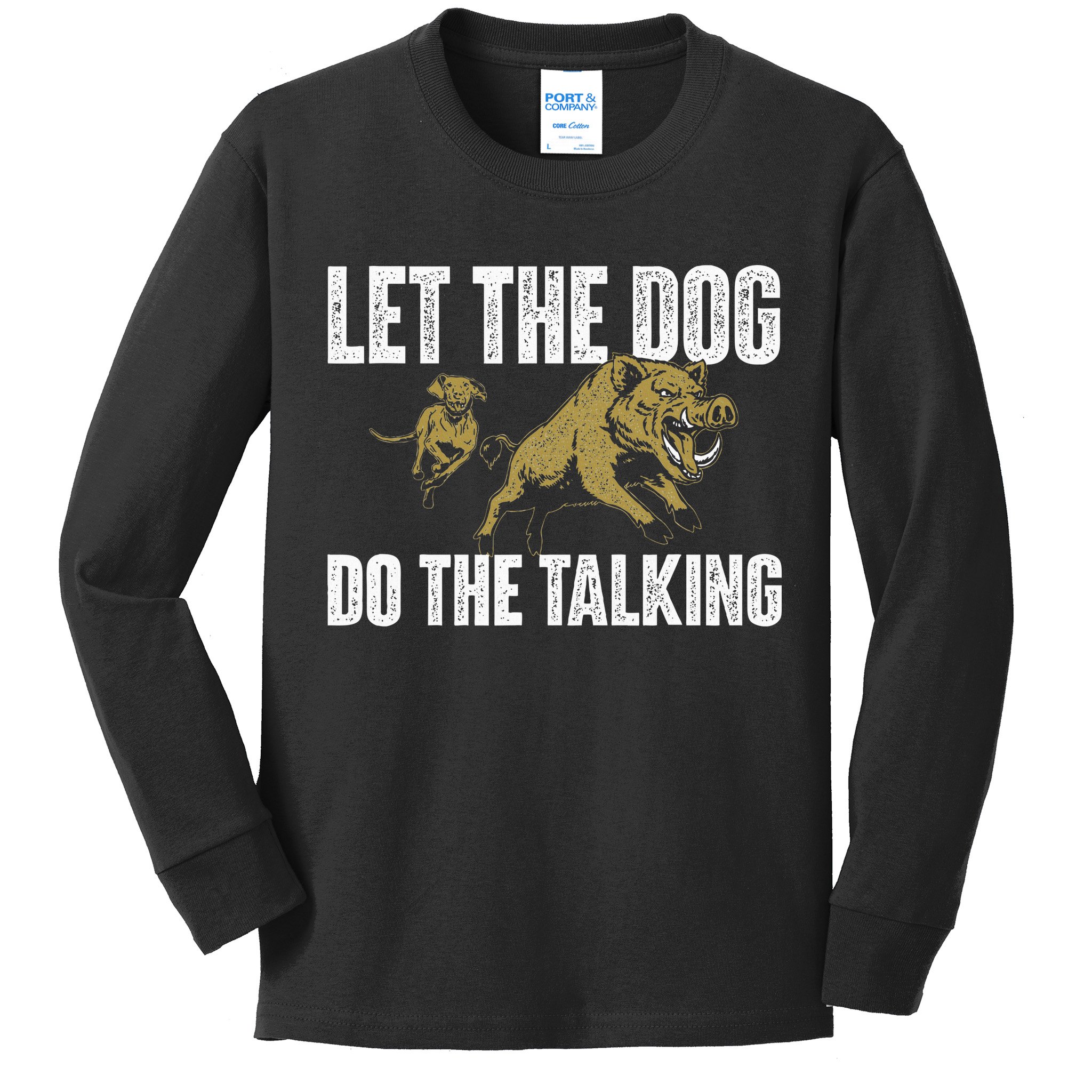 Let The Dog Do The Talking Boar Hunting Wild Hog Hunter Kids Long Sleeve Shirt