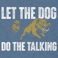 Let The Dog Do The Talking Boar Hunting Wild Hog Hunter Garment-Dyed Sweatshirt