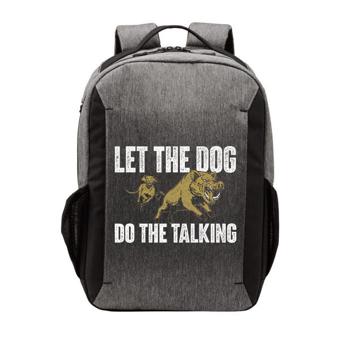 Let The Dog Do The Talking Boar Hunting Wild Hog Hunter Vector Backpack