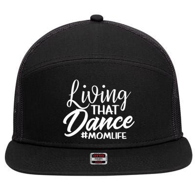 Living That Dance Mom Life Dance Mother Squad Dancing Outfit Gift 7 Panel Mesh Trucker Snapback Hat