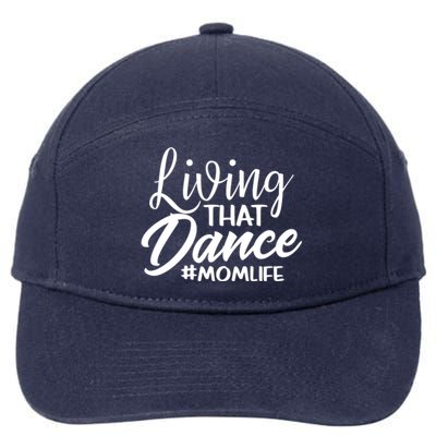 Living That Dance Mom Life Dance Mother Squad Dancing Outfit Gift 7-Panel Snapback Hat