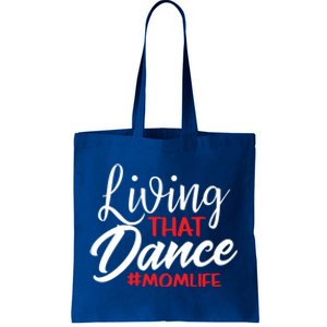 Living That Dance Mom Life Dance Mother Squad Dancing Outfit Gift Tote Bag