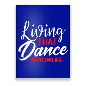 Living That Dance Mom Life Dance Mother Squad Dancing Outfit Gift Poster