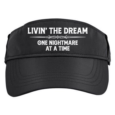 Living The Dream One Nightmare At A Time Cool Gift Funny Livin Dream Gift Adult Drive Performance Visor