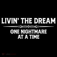 Living The Dream One Nightmare At A Time Cool Gift Funny Livin Dream Gift Flatbill Hat
