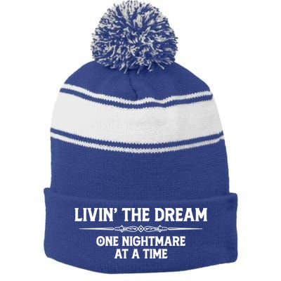 Living The Dream One Nightmare At A Time Cool Gift Funny Livin Dream Gift Stripe Pom Pom Beanie