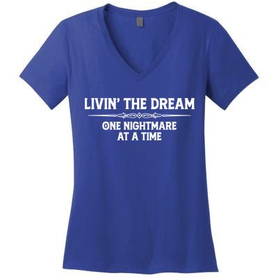 Living The Dream One Nightmare At A Time Cool Gift Funny Livin Dream Gift Women's V-Neck T-Shirt