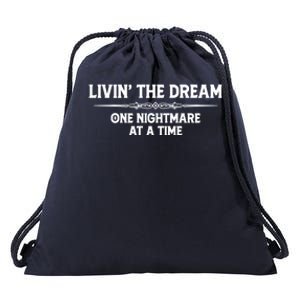 Living The Dream One Nightmare At A Time Cool Gift Funny Livin Dream Gift Drawstring Bag