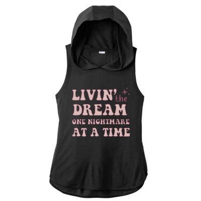 Living The Dream One Nightmare At A Time Funny Cute Gift Ladies PosiCharge Tri-Blend Wicking Draft Hoodie Tank