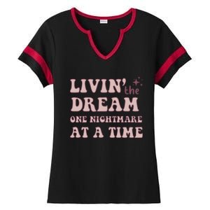 Living The Dream One Nightmare At A Time Funny Cute Gift Ladies Halftime Notch Neck Tee