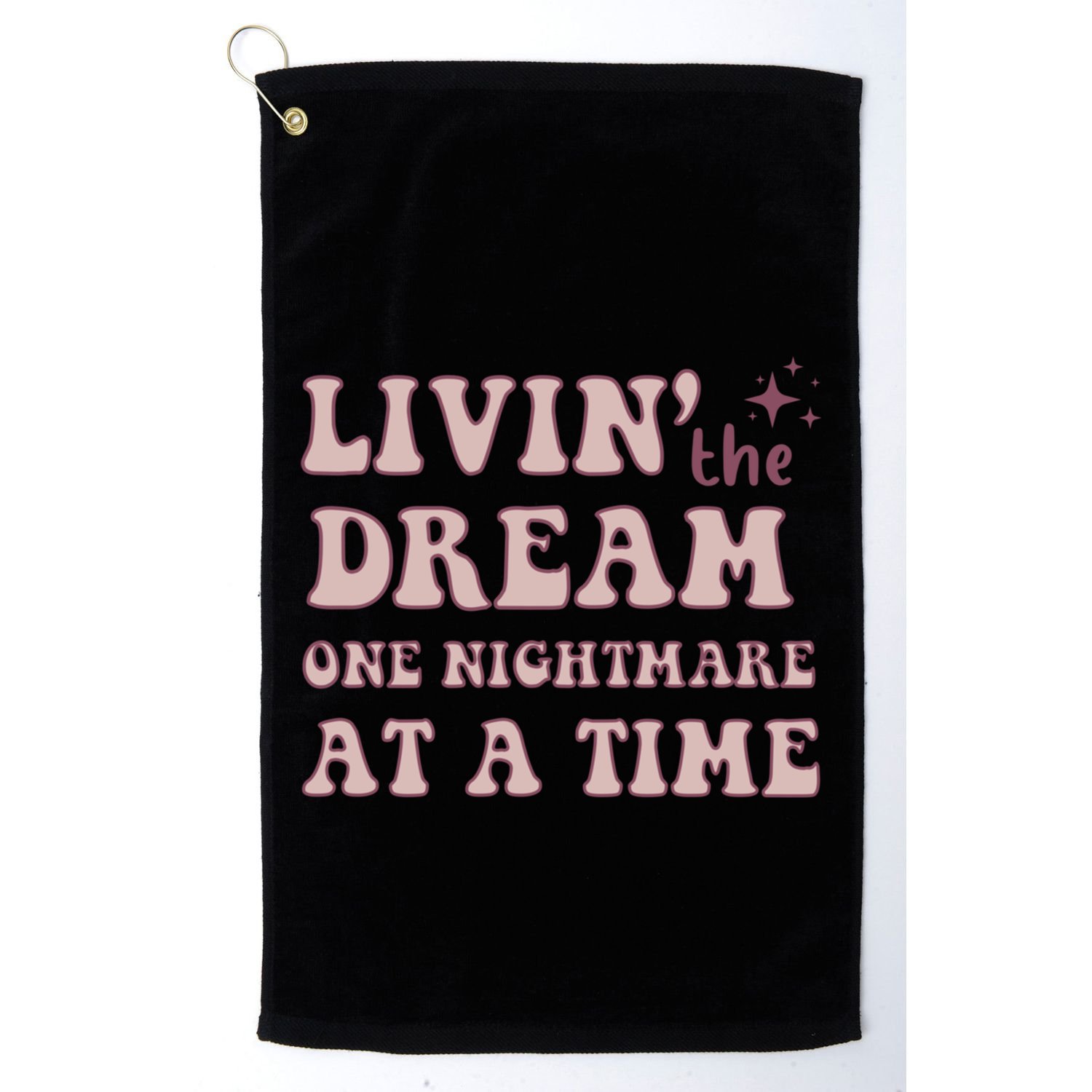 Living The Dream One Nightmare At A Time Funny Cute Gift Golf Towel