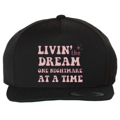 Living The Dream One Nightmare At A Time Funny Cute Gift Wool Snapback Cap