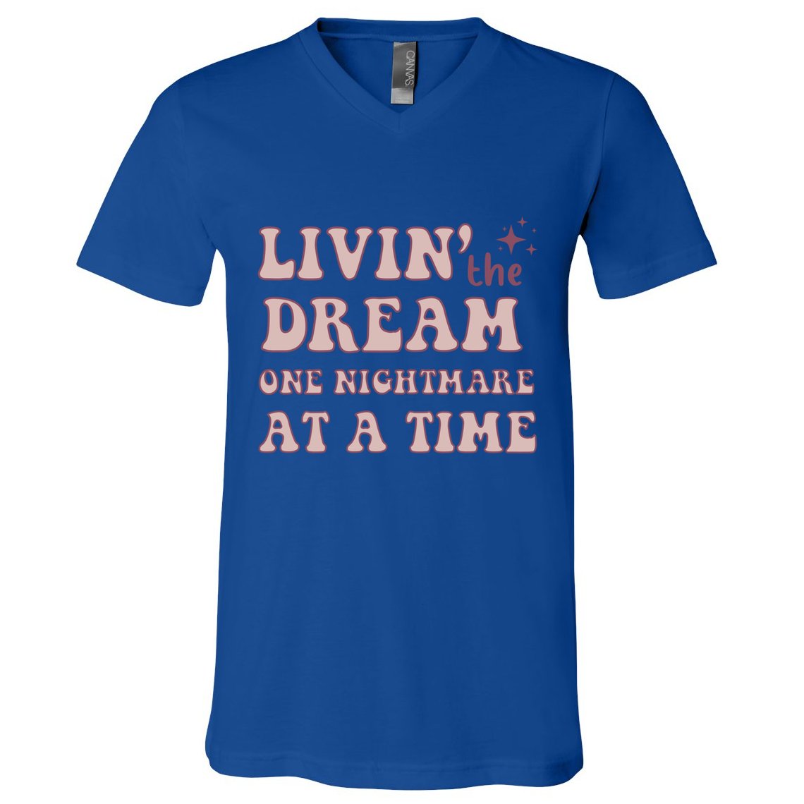 Living The Dream One Nightmare At A Time Funny Cute Gift V-Neck T-Shirt