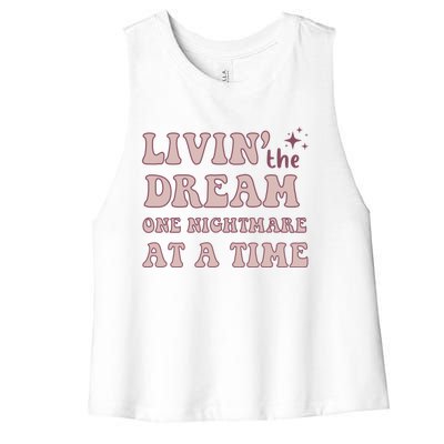 Living The Dream One Nightmare At A Time Funny Cute Gift Women's Racerback Cropped Tank