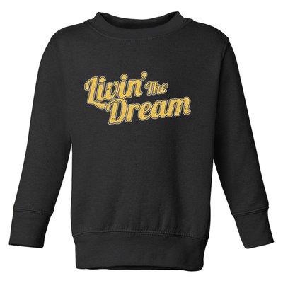 Livin The Dream Retro Vintage Quote Toddler Sweatshirt