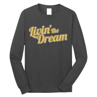 Livin The Dream Retro Vintage Quote Long Sleeve Shirt
