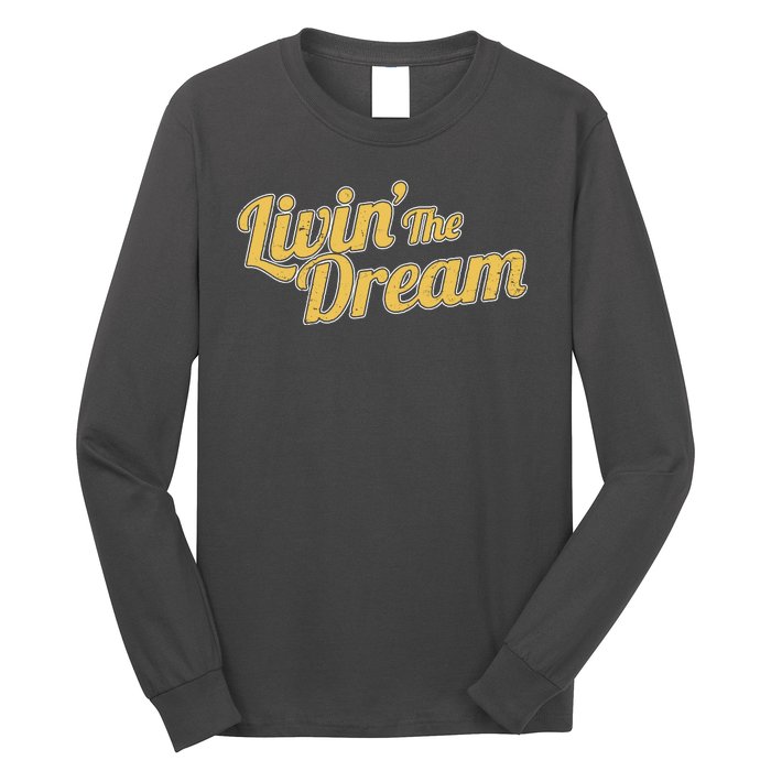 Livin The Dream Retro Vintage Quote Long Sleeve Shirt