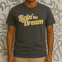 Livin The Dream Retro Vintage Quote T-Shirt