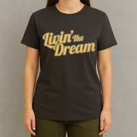 Livin The Dream Retro Vintage Quote T-Shirt