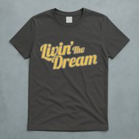 Livin The Dream Retro Vintage Quote T-Shirt